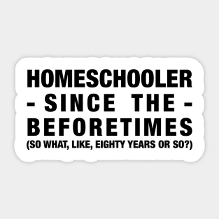 Homeschooler Since the Beforetimes (Black) Sticker